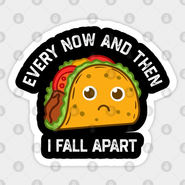 Tacos Tuesday Every Now And Then I Fall Apart Funny Taco Sticker by NyskaTiden